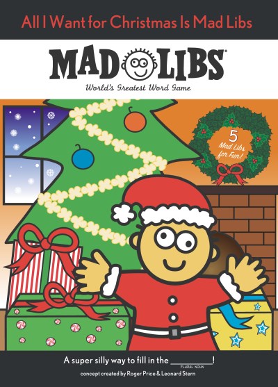 Mad Libs/All I Want for Christmas Is Mad Libs@ World's Greatest Word Game